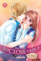 Couverture du livre « Too close to me ! Tome 1 » de Rina Yagami aux éditions Soleil