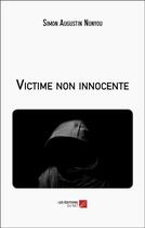 Couverture du livre « Victime non innocente » de Simon Augustin Nonyou aux éditions Editions Du Net