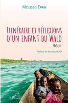 Couverture du livre « Itinéraire et réflexions d'un enfant du Walo » de Moussa Diaw aux éditions L'harmattan