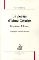 Couverture du livre « La poésie d'Aimé Césaire ; propositions de lecture » de Samba Diop Papa aux éditions Honore Champion