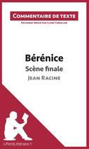 Couverture du livre « Bérénice de Racine ; scène finale » de Claire Cornillon aux éditions Lepetitlitteraire.fr