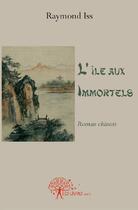 Couverture du livre « L'île aux immortels » de Raymond Iss aux éditions Edilivre