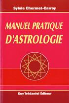 Couverture du livre « Manuel pratique d'astrologie » de Chermet-Carroy S. aux éditions Guy Trédaniel