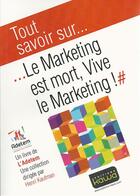 Couverture du livre « Tout savoir sur... ; le marketing est mort, vive le marketing ! » de Adetem et Xavier Wargnier aux éditions Kawa