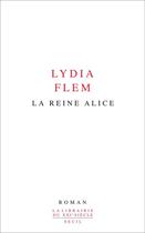 Couverture du livre « La reine Alice » de Lydia Flem aux éditions Seuil