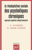Couverture du livre « Réadaptation sociale psychotiques » de O Chambon et M Marie-Cardine aux éditions Puf