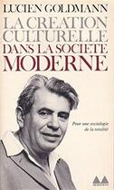 Couverture du livre « La création culturelle dans la société moderne » de Lucien Goldmann aux éditions Denoel