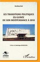 Couverture du livre « Les transitions politiques en Guinée, de son indépendance à 2010 » de Ibrahima Bah aux éditions Editions L'harmattan