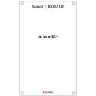 Couverture du livre « Alouette » de Gerard Theobald aux éditions Edilivre