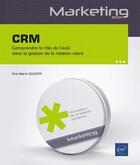 Couverture du livre « CRM : comprendre le rôle de l'outil dans la gestion de la relation client » de Eve-Marie Guidier aux éditions Eni