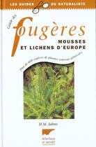 Couverture du livre « Guide Des Fougeres, Mousses Et Lichens D'Europe » de Martin Jahns aux éditions Delachaux & Niestle