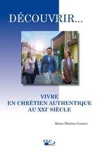 Couverture du livre « Vivre en chrétien authentique au XXIe siècle » de Marie-Therese Courtet aux éditions Clc Editions