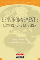 Couverture du livre « L'environnement : comprendre et gérer » de Luc Boyer et Marielle Guille aux éditions Editions Ems