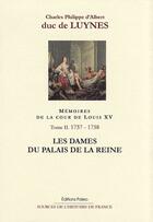 Couverture du livre « Mémoires sur la cour de Louis XV t.2 (1737-1738) ; les dames du palais de la reine » de Duc De Luynes aux éditions Paleo