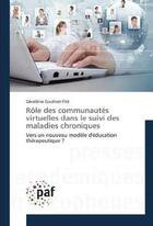 Couverture du livre « Role des communautes virtuelles dans le suivi des maladies chroniques » de Goulinet-Fite G. aux éditions Presses Academiques Francophones