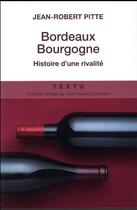 Couverture du livre « Bordeaux-Bourgogne ; les passions rivales » de Jean-Robert Pitte aux éditions Tallandier
