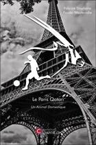 Couverture du livre « Le Paris qatari ; un animal domestique » de Fabrice Stephane Fouda Weutemdie aux éditions Chapitre.com