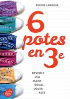 Couverture du livre « 6 potes en 3e » de Sophie Laroche aux éditions Le Livre De Poche Jeunesse