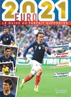 Couverture du livre « Euro 2021, le guide du parfait supporter » de Audouin et Verthe aux éditions Larousse