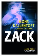 Couverture du livre « Zack » de Mons Kallentoft et Markus Lutteman aux éditions Gallimard