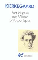 Couverture du livre « Post-scriptum aux miettes philosophiques » de Kierkegaard Sren aux éditions Gallimard