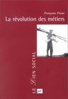 Couverture du livre « La révolution des métiers » de Francoise Piotet aux éditions Puf