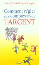 Couverture du livre « Comment regler ses comptes avec l'argent » de Francois-Laugier Mar aux éditions Payot