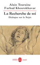 Couverture du livre « La recherche de soi - dialogue sur le sujet » de Touraine-A aux éditions Le Livre De Poche