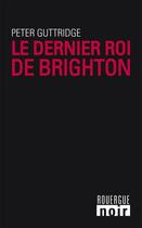 Couverture du livre « La trilogie de Brighton Tome 2 : le dernier roi de Brighton » de Peter Guttridge aux éditions Editions Du Rouergue