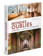 Couverture du livre « Mondes oubliés : quelque part en France (2e édition) » de Yrieix Dessyrtes aux éditions Belles Balades