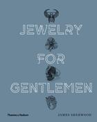 Couverture du livre « Jewelry for gentlemen » de James Sherwood aux éditions Thames & Hudson