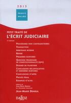 Couverture du livre « Petit traité de l'écrit judiciaire (édition 2013) » de Jean-Marie Denieul aux éditions Dalloz