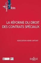 Couverture du livre « La réforme du droit des contrats spéciaux » de  aux éditions Dalloz