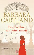 Couverture du livre « Pas d'ombre sur notre amour » de Barbara Cartland aux éditions J'ai Lu