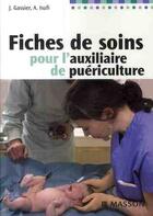 Couverture du livre « Fiches de soins pour l'auxiliaire de puériculture » de Gassier-J aux éditions Elsevier-masson