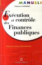 Couverture du livre « Exécution et contrôle des finances publiques » de Damarey S. aux éditions Gualino