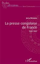Couverture du livre « La presse congolaise de France 1995-1997 » de Jerry Mpereng aux éditions L'harmattan