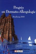 Couverture du livre « Progrès en dermato-allergologie : Strasbourg 2010 » de Christophe Le Coz aux éditions John Libbey