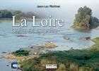 Couverture du livre « La Loire ; belle et rebelle » de Pechinot aux éditions Declics