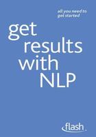 Couverture du livre « Get Results with NLP: Flash » de Muir Alice aux éditions Hodder Education Digital