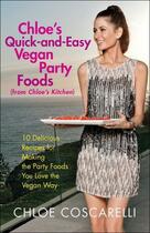 Couverture du livre « Chloe's Quick-and-Easy Vegan Party Foods (from Chloe's Kitchen) » de Chloe Coscarelli aux éditions Free Press