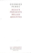 Couverture du livre « Beaux présents, belles absentes » de Georges Perec aux éditions Seuil