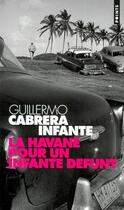 Couverture du livre « La havane pour un infante defunt » de Cabrera Infante G. aux éditions Points