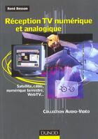 Couverture du livre « Reception Tv Numerique Et Analogique - Satellite, Cable, Numerique Terrestre, Webtv, Etc. » de Besson aux éditions Dunod