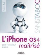 Couverture du livre « L'iphone OS 4 maîtrisé ; pour l'utilisateur avancé » de Benjamin Morin aux éditions Eyrolles