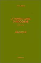 Couverture du livre « La première guerre d'Indochine (1945-1954) ; bibliographie » de Alain Ruscio aux éditions Editions L'harmattan