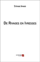 Couverture du livre « De rivages en ivresses » de Aymard Stephane aux éditions Editions Du Net