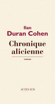 Couverture du livre « Chronique alicienne » de Ilan Duran Cohen aux éditions Ditions Actes Sud