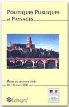 Couverture du livre « Politiques publiques et paysages ; actes du seminaire d'Albi 28-30 mars 2000 » de  aux éditions Quae