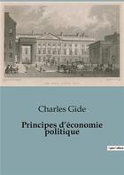 Couverture du livre « Principes d'économie politique » de Charles Gide aux éditions Shs Editions